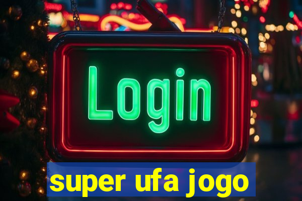 super ufa jogo